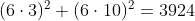 [tex](6\cdot3)^2+(6\cdot10)^2=3924[/tex]